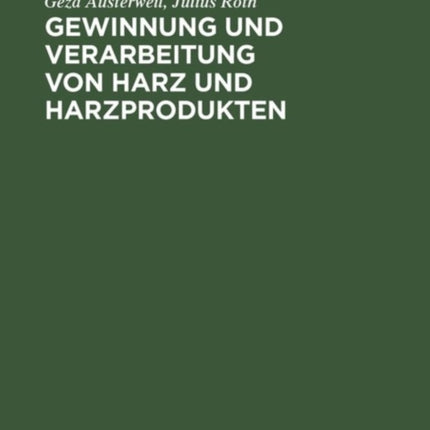Gewinnung Und Verarbeitung Von Harz Und Harzprodukten