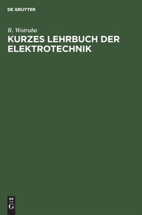 Kurzes Lehrbuch Der Elektrotechnik: Für Werkmeister Installations- Und Beleuchtungstechniker