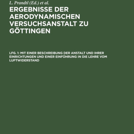 Mit Einer Beschreibung Der Anstalt Und Ihrer Einrichtungen Und Einer Einführung in Die Lehre Vom Luftwiderstand