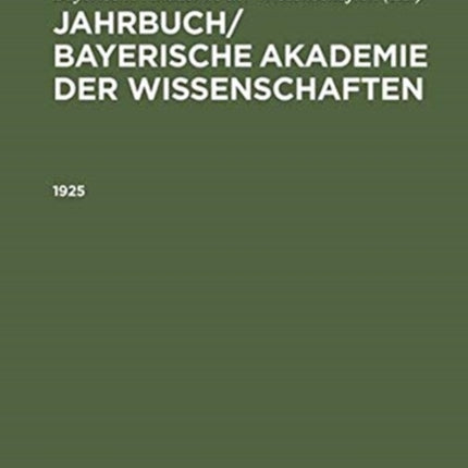 Jahrbuch/ Bayerische Akademie Der Wissenschaften. 1925