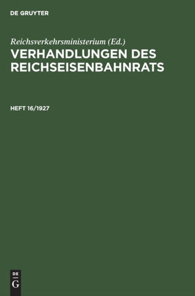 Verhandlungen Des Reichseisenbahnrats. Heft 16/1927