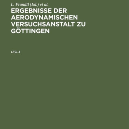 Ergebnisse Der Aerodynamischen Versuchsanstalt Zu Göttingen. Lfg. 3