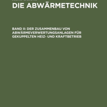 Der Zusammenbau Von Abwärmeverwertungsanlagen Für Gekuppelten Heiz- Und Kraftbetrieb