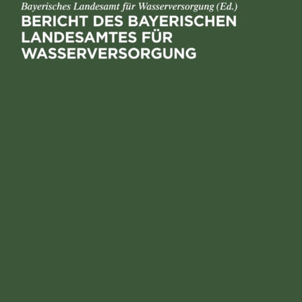 Bericht Des Bayerischen Landesamtes Für Wasserversorgung: Über Die Bisherige 50jährige Tätigkeit 1878 Bis 1928 Mit Geschäftsbericht Über Die Jahre 1927 Und 1928