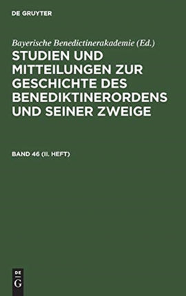 Studien Und Mitteilungen Zur Geschichte Des Benediktinerordens Und Seiner Zweige. Band 46 (II. Heft)
