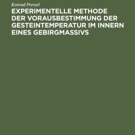 Experimentelle Methode Der Vorausbestimmung Der Gesteintemperatur Im Innern Eines Gebirgmassivs