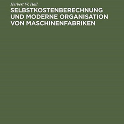 Selbstkostenberechnung Und Moderne Organisation Von Maschinenfabriken
