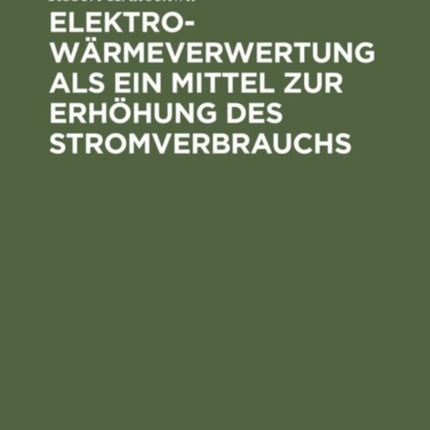 Elektro-Wärmeverwertung ALS Ein Mittel Zur Erhöhung Des Stromverbrauchs