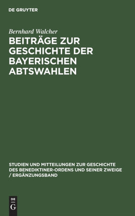 Beiträge Zur Geschichte Der Bayerischen Abtswahlen