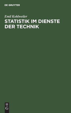 Statistik Im Dienste Der Technik: Mit Speziellen Anwendungen Auf Fragen Der Drahtindustrie
