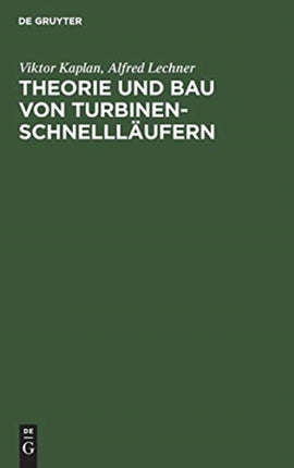 Theorie Und Bau Von Turbinen-Schnellläufern