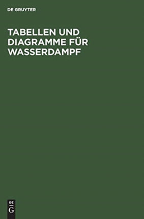 Tabellen Und Diagramme Für Wasserdampf: Berechnet Aus Der Spezifischen Wärme