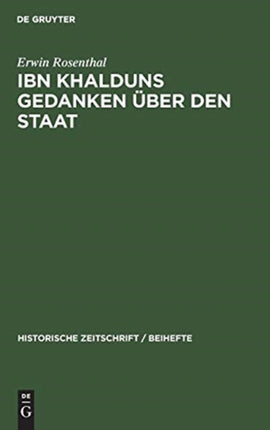 Ibn Khalduns Gedanken Über Den Staat: Ein Beitrag Zur Geschichte Der Mittelalterlichen Staatslehre