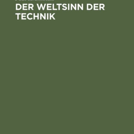 Der Weltsinn Der Technik: ALS Schlüssel Zu Ihrer Kulturbedeutung