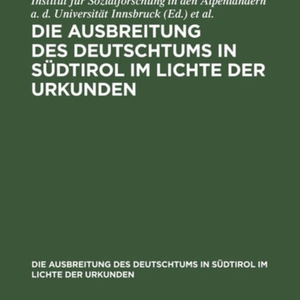 Die Ausbreitung des Deutschtums in Südtirol im Lichte der Urkunden