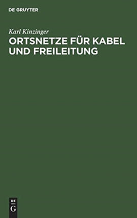 Ortsnetze Für Kabel Und Freileitung: Mit Berechnungsbeispielen Aus Der Praxis, Leitfaden Und Hilfsbuch Für Elektro-Installateure, Angehende Techniker Und Ingenieure
