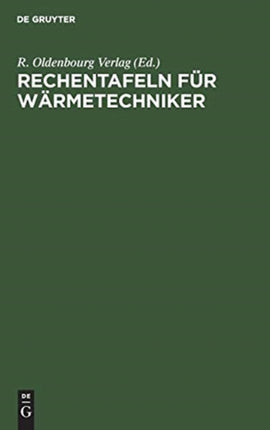Rechentafeln Für Wärmetechniker: Dampfkesselbetrieb. 40 Rechentafel Mit Dreisprachigen Erläuterungen in Deutsch, Englisch, Französisch