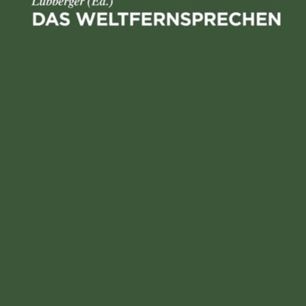 Das Weltfernsprechen: Vortragsreihe Des Elektrotechnischen Vereins in Gemeinschaft Mit Dem Ausseninstitut Der Technischen Hochschule, Berlin