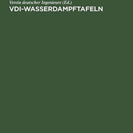 VDI-Wasserdampftafeln: Mit Einem Mollier (I, S)-Diagramm Auf Einer Besonderen Tafel