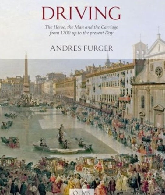 Driving: The Horse, the Man & the Carriage from 1700 Up to the present Day