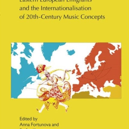 Eastern European Emigrants and the Internationalisation of 20th-Century Music Concepts