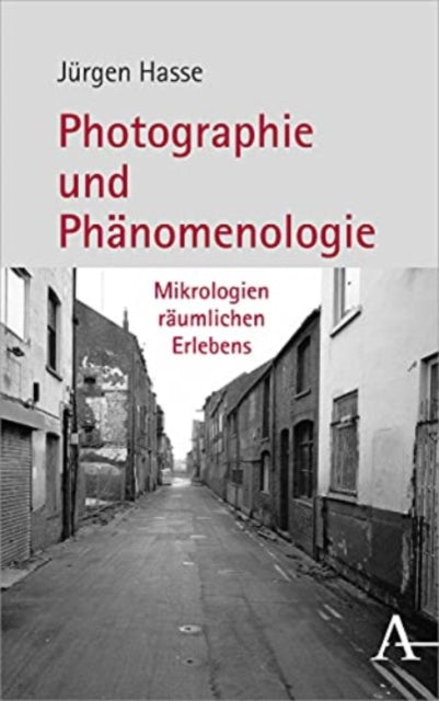 Photographie Und Phanomenologie: Mikrologien Raumlichen Erlebens