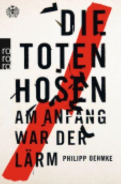 Die Toten Hosen: Am Anfang war der Larm