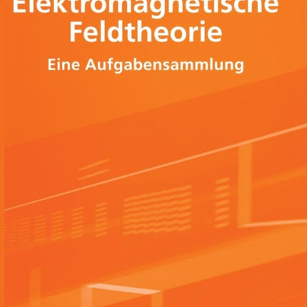 Elektromagnetische Feldtheorie: Eine