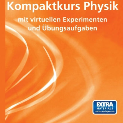 Kompaktkurs Physik: mit virtuellen Experimenten und Übungsaufgaben