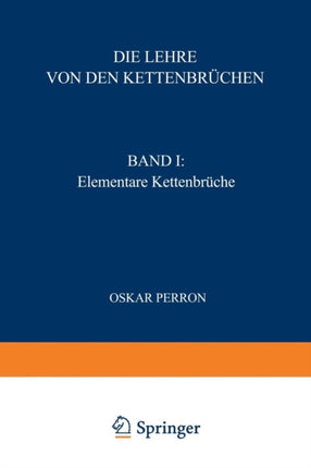 Die Lehre von den Kettenbrüchen: Band I: Elementare Kettenbrüche