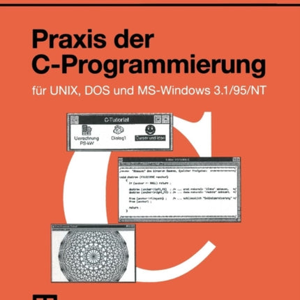 Praxis der C-Programmierung für UNIX, DOS und