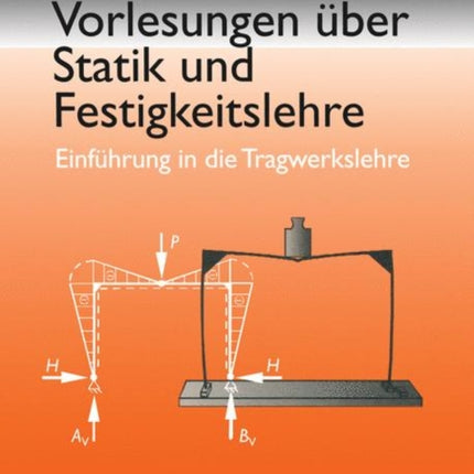 Vorlesungen über Statik und Festigkeitslehre: