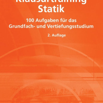 Klausurtraining Statik: 100 Aufgaben für das
