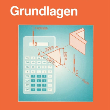 Baufachrechnen: Grundlagen Hochbau — Tiefbau —