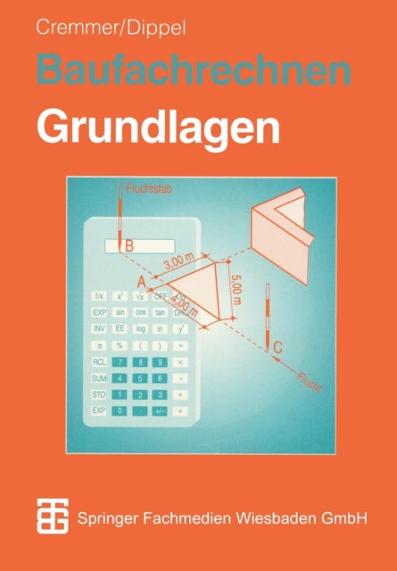 Baufachrechnen: Grundlagen Hochbau — Tiefbau —