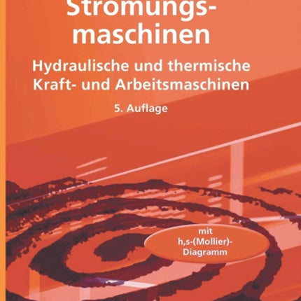 Strömungsmaschinen: Hydraulische und thermische Kraft- und Arbeitsmaschinen