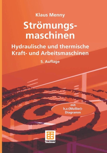 Strömungsmaschinen: Hydraulische und thermische Kraft- und Arbeitsmaschinen