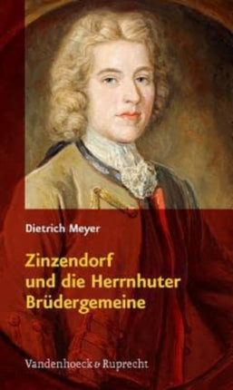 Zinzendorf und die Herrnhuter Brüdergemeine: 1700-2000