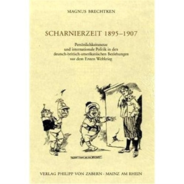 Scharnierzeit 1895--1907: Persönlichkeitsnetze und internationale Politik in den deutsch-britisch-amerikanischen Beziehungen vor dem Ersten Weltkrieg