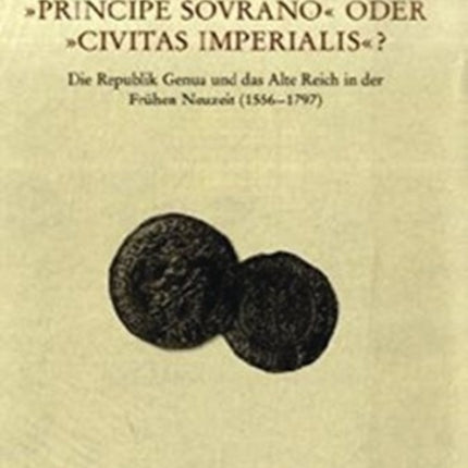 Veröffentlichungen des Instituts fur Europäische Geschichte Mainz: Die Republik Genua und das Alte Reich in der Fra