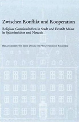 VerÃ¶ffentlichungen des Instituts fÃ"r EuropÃ¤ische Geschichte Mainz.: ReligiÃ¶se Gemeinschaften in Stadt und Erzstift Mainz in SpÃ¤tmittelalter und Neuzeit