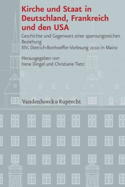 Veröffentlichungen des Instituts fur Europäische Geschichte Mainz: Geschichte und Gegenwart einer spannungsreichen Beziehung; XIV. Dietrich-Bonhoeffer-Vorlesung 2010 in Mainz