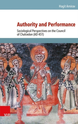 Authority and Performance: Sociological Perspectives on the Council of Chalcedon (AD 451)