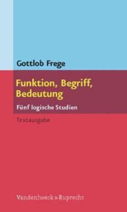 Funktion, Begriff, Bedeutung: Fünf logische Studien