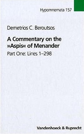 A Commentary on the Aspis of Menander: Part One: Lines 1-298