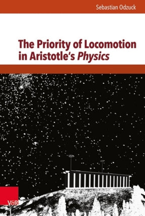 The Priority of Locomotion in Aristotle's Physics