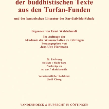 Sanskrit-Wörterbuch der buddhistischen Texte aus den Turfan-Funden. Lieferung 26: su-sikta / hlada-kara. Nachtrage zu a-, an- / akusala-mula