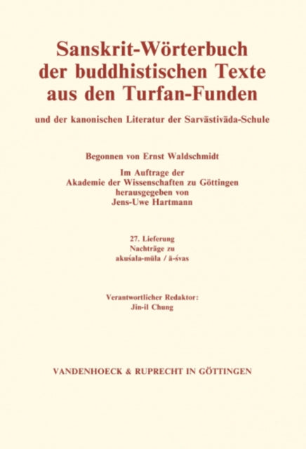 Sanskrit-Worterbuch der buddhistischen Texte aus den Turfan-Funden. Lieferung 27: Nachtrage zu akusala-mula / a-svas