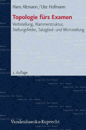 Linguistik fÃ"rs Examen.: Verbstellung, Klammerstruktur, Stellungsfelder, Satzglied- und Wortstellung