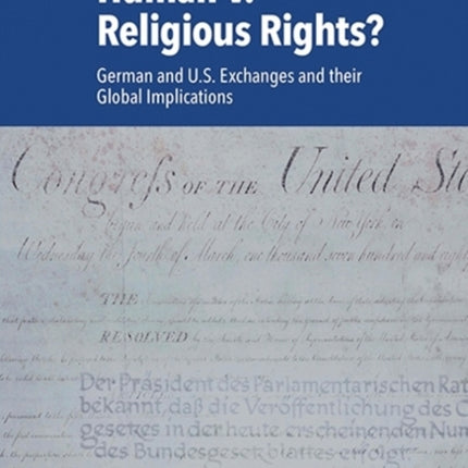 Human v. Religious Rights?: German and U.S. Exchanges and their Global Implications